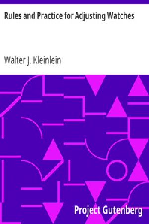 [Gutenberg 38340] • Rules and Practice for Adjusting Watches